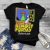 Invasion Almost Friday television shirt