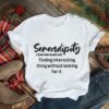Serendipity Definition shirt