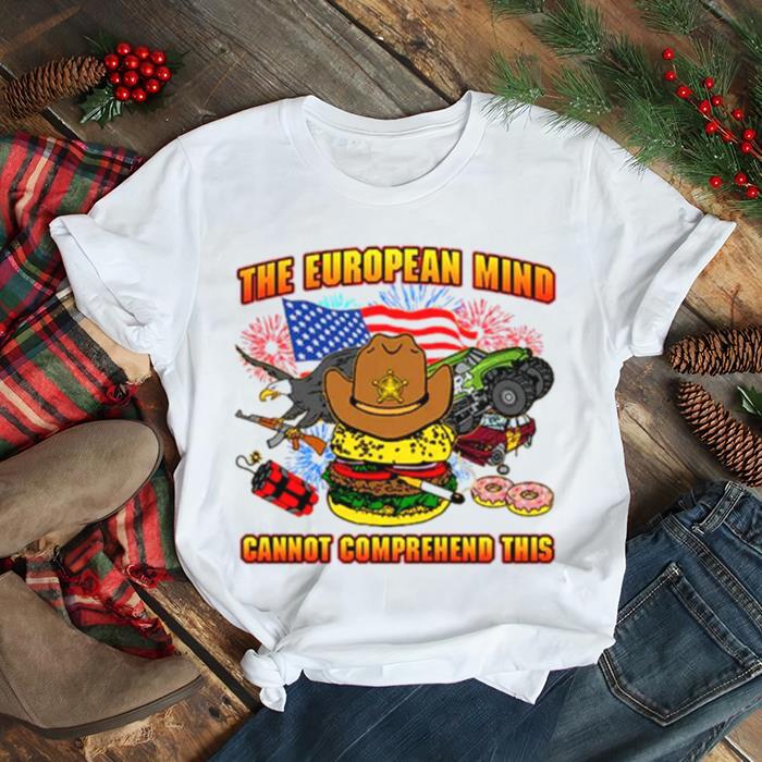 The european mind cannot comprehend this shirt