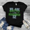 We are Seattle Seahawks Primary Receiver Slogan Shirt