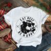 Cow eat beef be happy shirt