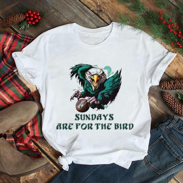 Eagles Sundays Are For The Bird 2023 Shirt