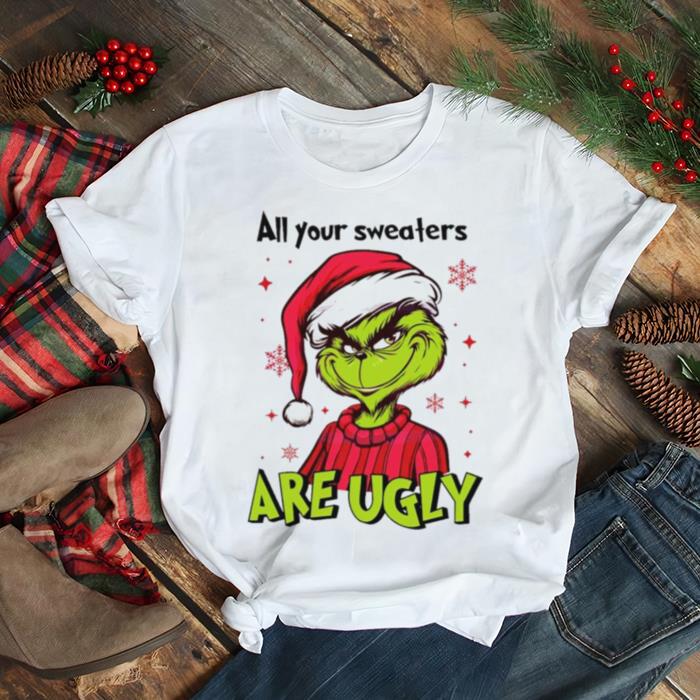 Grinch Santa all your s are ugly shirt