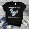 Houston Texans NFL Hold on to Your Uniqueness Shirt