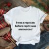 I was a rep stan before rep TV was announced shirt