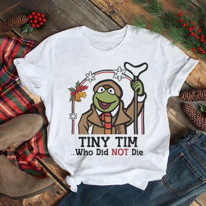 Robin Frog Tiny Tim Who Did Not Die Xmas 2023 T Shirt