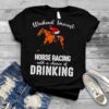 Weekend forecast horse racing with a chance of drinking Kentucky derby horse shirt