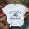 I keep my jokes in a dad a base shirt