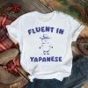 Silly City Fluent In Yapanese Shirt