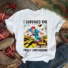 I survived the philly earthquake shirt